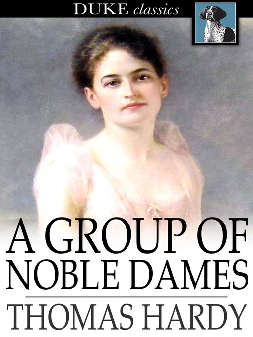 Title details for A Group of Noble Dames by Thomas Hardy - Wait list